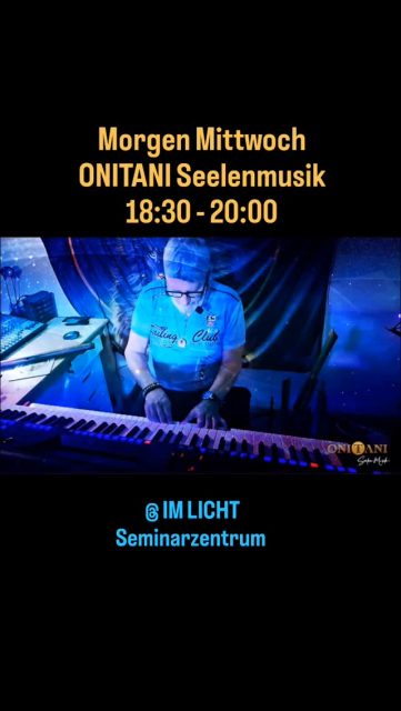 Intuitiv aus der Quelle des Grossen Ganzen fliesst die Musik von Tino und der Gesang von
Bettina von ONITANI Seelen-Musik direkt in unsere Seelen. Das ist wahre Seelenmusik, die mit dem kosmischen Feld verbindet.
Lass dich tragen. 
Morgen Mittwoch @ IM LICHT, 18:30 - 20:00 Uhr