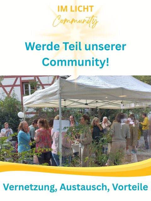 Werde Teil der IM LICHT Community! ✨

Suchst du auch die Vernetzung und den Austausch mit Gleichgesinnten? Durch deine Mitgliedschaft in unserer «IM LICHT Community» bist du genau in solch einer Umgebung getragen und spürst noch mehr die Kraft des spirituellen Bewusstseins-Wandel.

Treffe spirituelle interessierte Menschen live bei den Community-Veranstaltungen. Vernetze dich und tausche dich aus. Profitiere von Abendveranstaltungen und vergünstigten Tages-Seminaren. Erhalte zudem kostenlosen Zugang zu Meditationen und Aufzeichnungen der IM LICHT Events.

Alle weiteren Infos findest du im Link in der Bio!